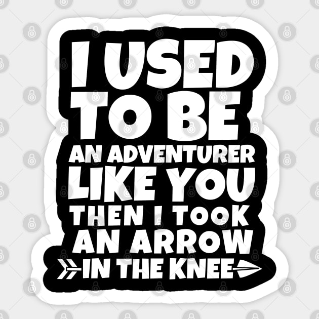 I used to be an adventurer like you Sticker by mksjr